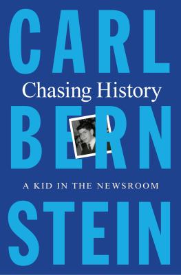 Chasing history : a kid in the newsroom