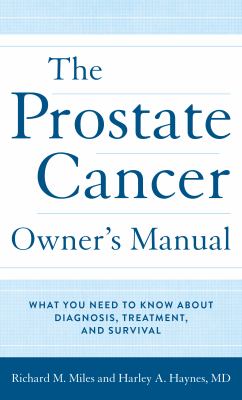 The prostate cancer owner's manual : what you need to know about diagnosis, treatment, and survival