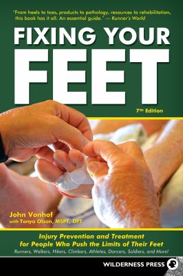 Fixing your feet : injury prevention and treatment for people who push the limits of their feet