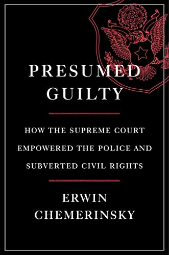 Presumed guilty : how the Supreme Court empowered the police and subverted civil rights