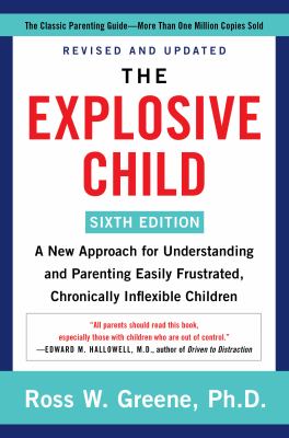 The explosive child : a new approach for understanding and parenting easily frustrated, chronically inflexible children