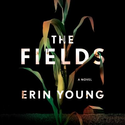 The fields : a novel