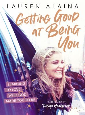 Getting good at being you : learning to love who God made you to be