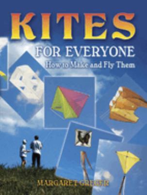 Kites for everyone : how to make and fly them