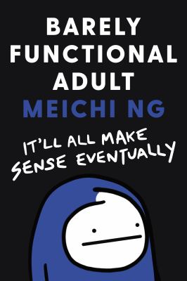 Barely functional adult : it'll all make sense eventually