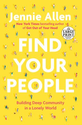 Find your people : building deep community in a lonely world