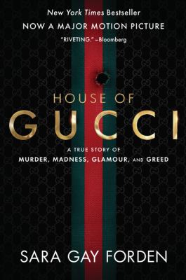 The house of Gucci : a true story of murder, madness, glamour, and greed