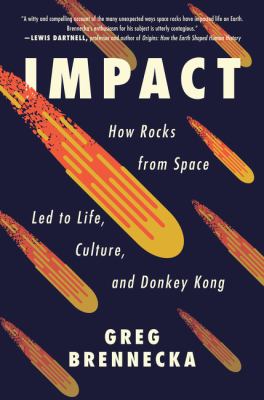 Impact : how rocks from space led to life, culture, and Donkey Kong