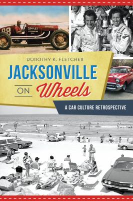 Jacksonville on wheels : a car culture retrospective