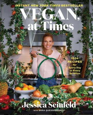 Vegan, at times : 120+ easy recipes for every day or every so often