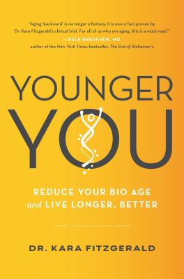 Younger you : reduce your bio age and live longer, better