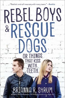 Rebel boys & rescue dogs : or things that kiss with teeth