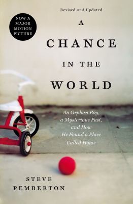 A chance in the world : an orphan boy, a mysterious past, and how he found a place called home