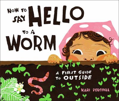 How to say hello to a worm : a first guide to outside