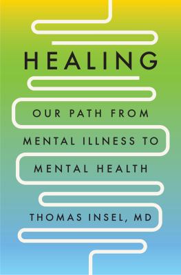 Healing : our path from mental illness to mental health