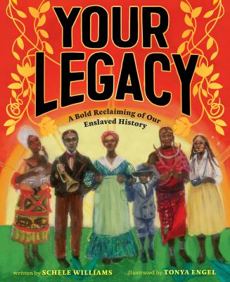 Your legacy : a bold reclaiming of our enslaved history