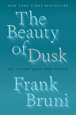 The beauty of dusk : on vision lost and found