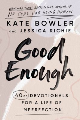 Good enough : 40ish devotionals for a life of imperfection