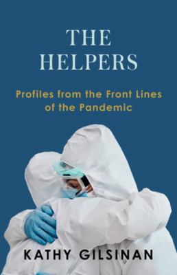 The helpers : profiles from the front lines of the pandemic