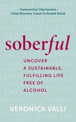 Soberful : uncover a sustainable, fulfilling life free of alcohol