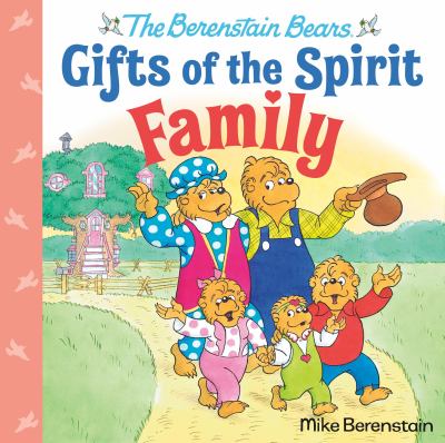 The Berenstain Bears gifts of the Spirit : family