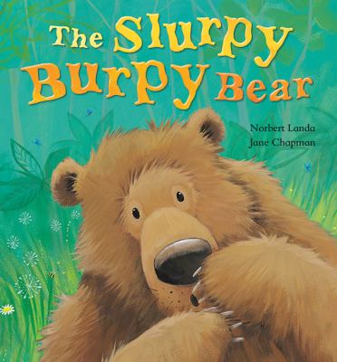 The slurpy burpy bear