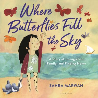 Where butterflies fill the sky : a story of immigration, family, and finding home