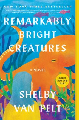 Remarkably bright creatures : a novel