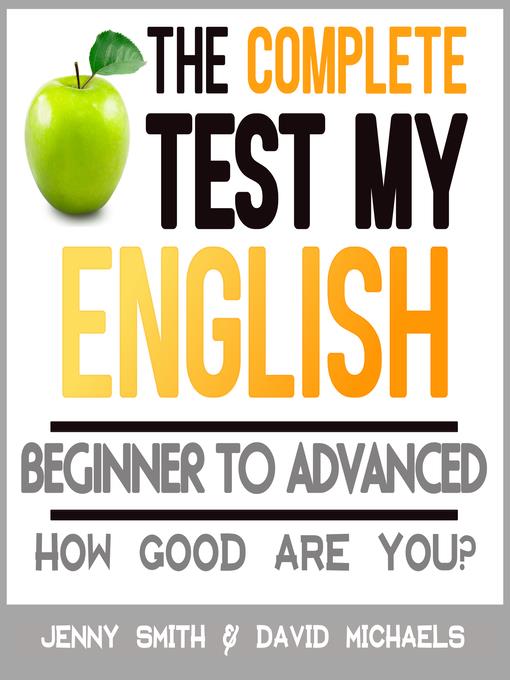 The complete test my english. beginner to advanced : How good are you?.