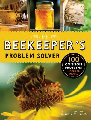 The beekeeper's problem solver : 100 common problems explored and explained.