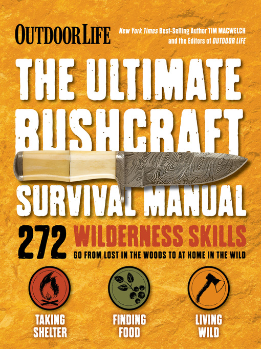 The ultimate bushcraft survival manual : 272 wilderness skills.