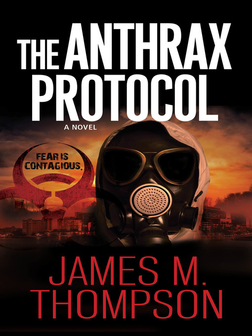 The anthrax protocol : A dystopian viral pandemic thriller.