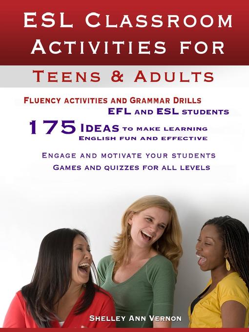 Esl classroom activities for teens and adults : Esl games, fluency activities and grammar drills for efl and esl students.