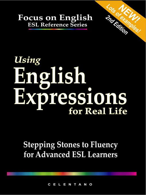 Using english expressions for real life : Stepping stones to fluency for advanced esl learners.