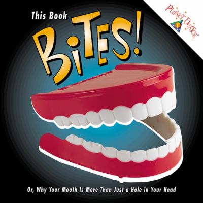 This book bites! or, Why your mouth is more than a hole in your head