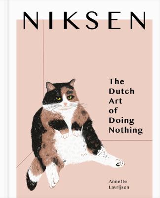 Niksen : the Dutch art of doing nothing