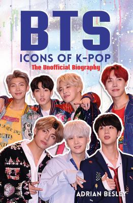 BTS : icons of K-pop : the unofficial biography