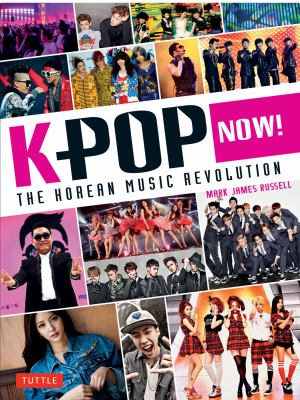 K-pop now! : the Korean music revolution