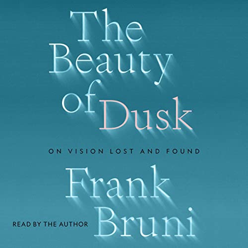 The beauty of dusk : on vision lost and found