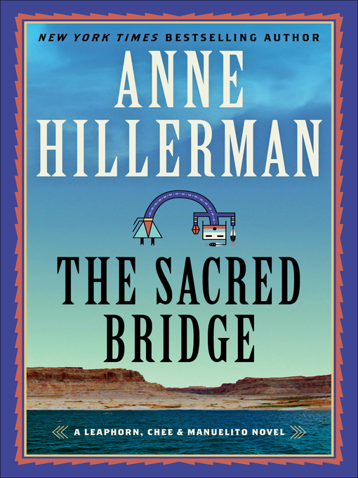 The sacred bridge : Leaphorn, chee & manuelito series, book 7.