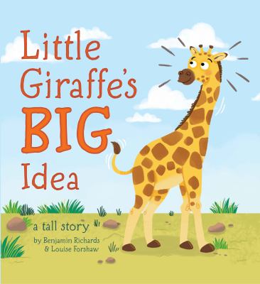 Little giraffe's big idea : a tall story