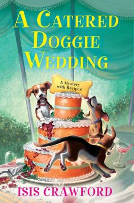 A catered doggie wedding : a mystery with recipes