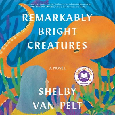 Remarkably bright creatures : [a novel]