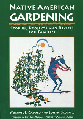 Native American gardening : stories, projects, and recipes  for families