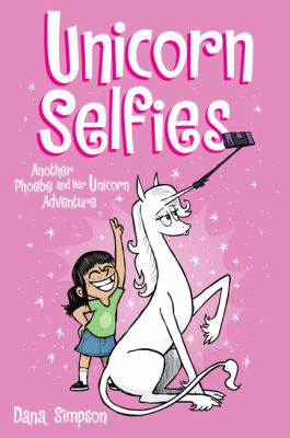 Phoebe and her unicorn. Vol. 15, Unicorn selfies : another Phoebe and her unicorn adventure