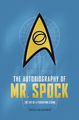 The autobiography of Mr. Spock : the life of a Federation legend