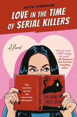 Love in the time of serial killers : a novel