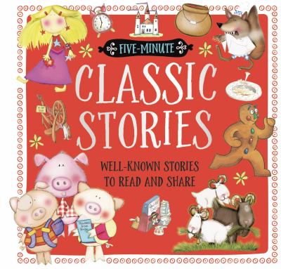 Five-minute classic stories : well-known stories to read and share