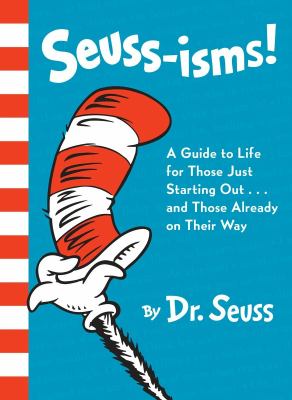 Seuss-isms! : a guide to life for those just starting out--and those already on their way