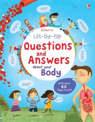 Lift-the-flap questions and answers about your body : with over 60 flaps to lift